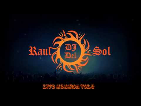 Dj Raul Del Sol (Live Sessions Vol.2 Full Set) House