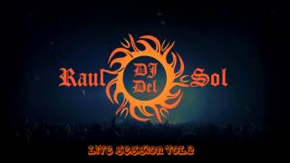 Dj Raul Del Sol (Live Sessions Vol.2 Full Set) House