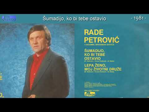 Rade Petrovic - Sumadijo, ko bi tebe ostavio - (Audio 1981)