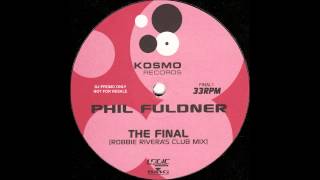 Phil Fuldner - The Final (Robbie Rivera's Club Mix)