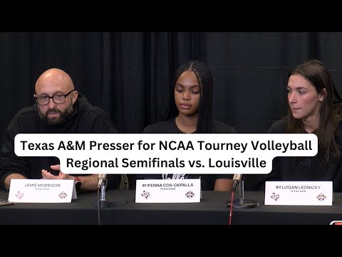 Texas A&M Presser for NCAA Tourney Volleyball Regional Semifinals vs. Louisville