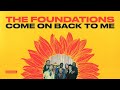 The Foundations - Come On Back to Me (Stereo) (Official Audio) - The Foundations The Foundations - Come On Back to Me (Stereo) (Official Audio)