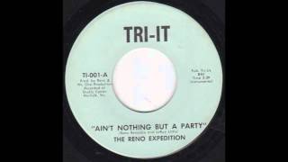 The Reno Expedition - Ain&#39;t Nothing But A Party