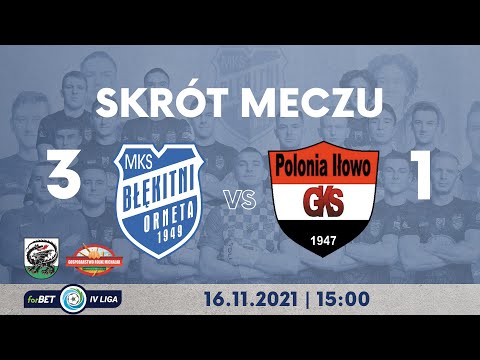 SKRÓT MECZU FORBET IV LIGA MKS BŁĘKITNI ORNETA - GKS POLONIA IŁOWO 3:1