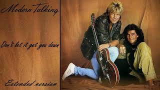 Modern Talking - Don&#39;t let it get you down (extended version)