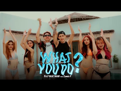 P.A.P BEAT BAND - What You Do ft. Zamio P (Official MV)