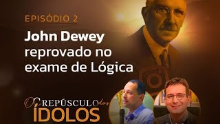 Episódio 02 - John Dewey - Reprovado no exame de Lógica