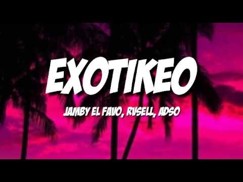 Jamby el Favo, Rvsell, Adso Alejandro - Exotikeo (Video lyrics) Letra