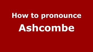 How to pronounce Ashcombe