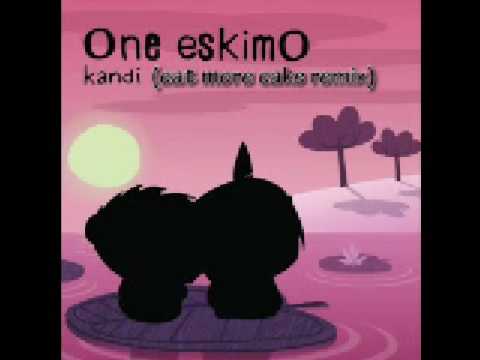 One eskimO - Kandi (Eat More Cake Remix)