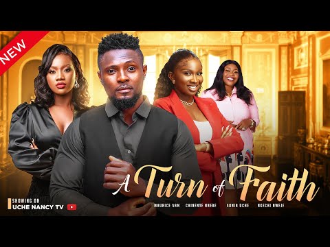 A TURN OF FATE (New Movie) Maurice Sam, Chinenye Nnebe, Sonia Uche 2023 Nigerian Nollywood Movie