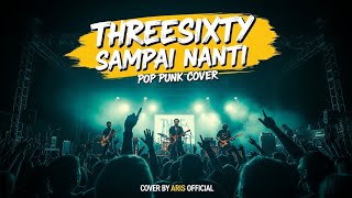 Download lagu Sampai Nanti - Threesixty | Pop Punk Cover By Aris  mp3