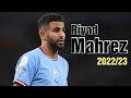 Riyad Mahrez 2022/23 - Magical Skills, Goals, Assists & Dribbles - HD |🎥🌟🧤🥶|