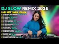 VIRAL Dj Remix Slow Full Bass Terbaru 2026  Dj Campuran Viral Tiktok Cover Lagu Pop Terbaru 2026