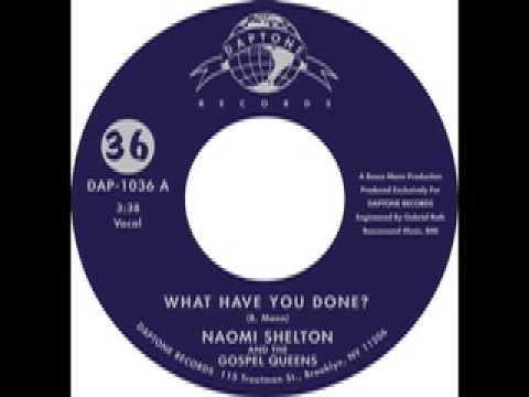 Naomi Shelton & The Gospel Queens - What Have You Done?