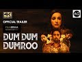 DUM DUM DUMROO Official Hindi Movie Trailer 2018 4K HD Sanaya Irani Anil Charanjeett