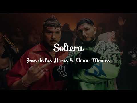 Jose de las Heras & Omar Montes - Soltera  (Lyrics)