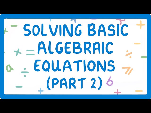 Mastering Algebraic Equations: A Step-by-Step Guide | Galaxy.ai