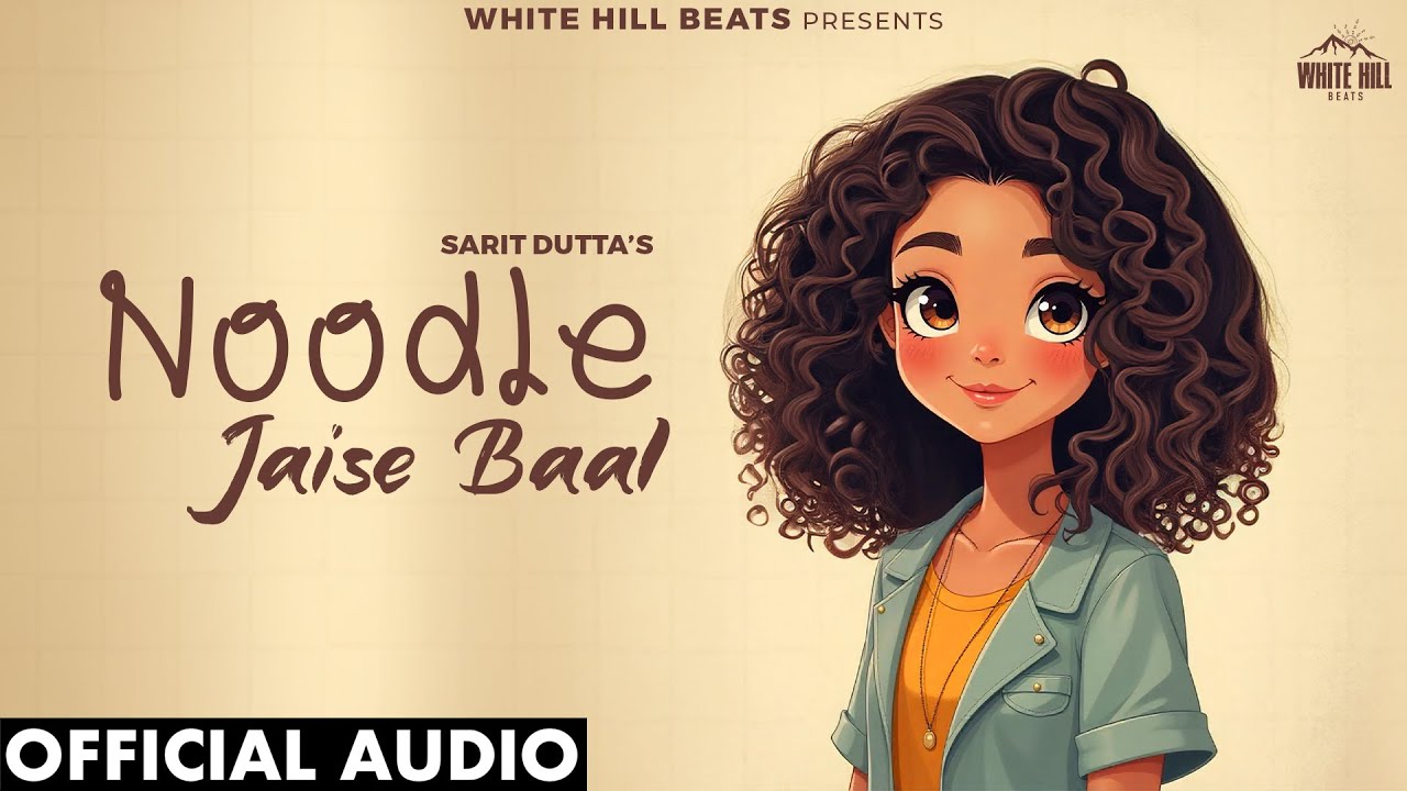 Noodle Jaise Baal Lyrics | Sarit Dutta