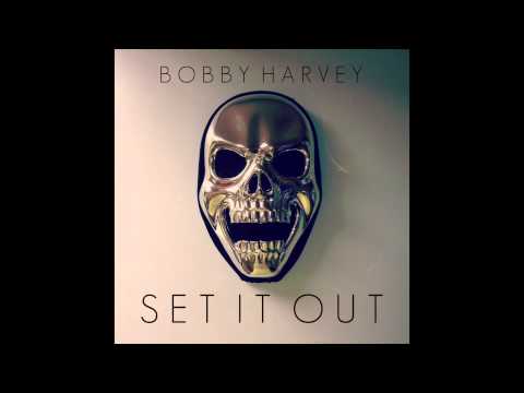 Bobby Harvey - Set It Out