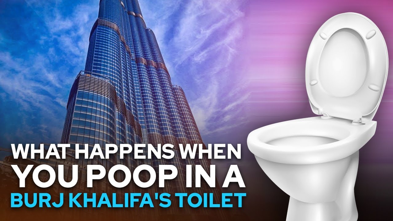 What Happens When You Poop in A Burj Khalifa's Toilet