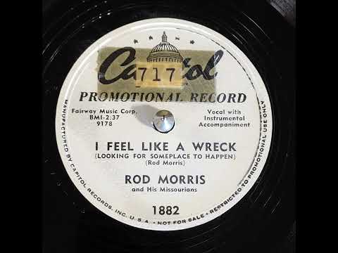 Rod Morris - I Feel Like A Wreck (1951)