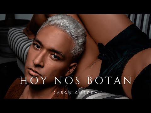 JASON GUERRA - HOY NOS BOTAN [Official Video]