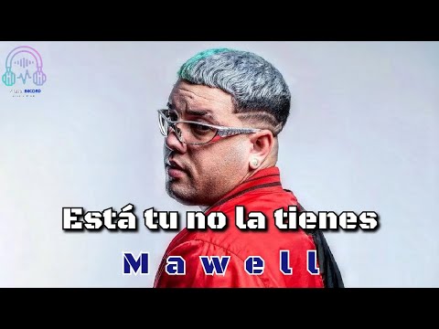 Mawell - Está Tu no la tienes (Audio Oficial)
