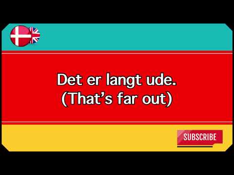 How to say "That's far out" in Danish
