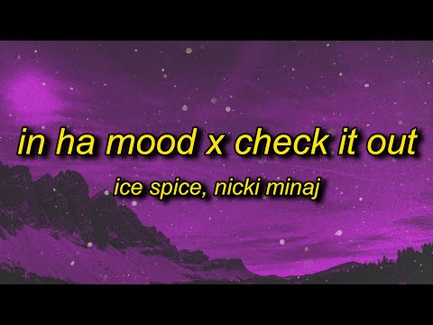 Ice Spice - check ha mood (in ha mood x Check It Out Mashup/TikTok Remix) Lyrics