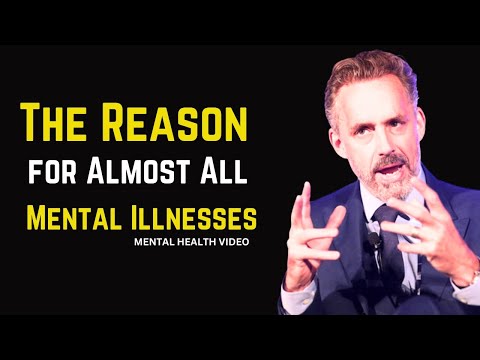 The Reason for Almost All Mental Illnesses - Prof  Jordan Peterson