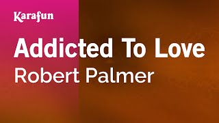 Karaoke Addicted To Love - Robert Palmer *