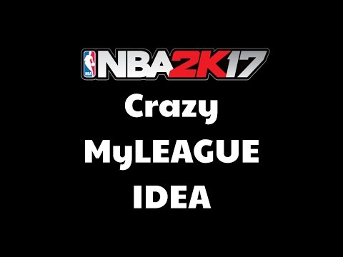 NBA 2K17 - My Crazy MyLeague Idea - Ep. 1