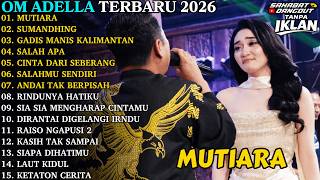 Download lagu ADELLA TERBARU 2026 | MUTIARA - SUMANDHING | FULL ALBUM DANGDUT KOPLO TERBARU mp3