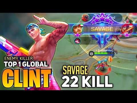 SAVAGE! 22 Kill, Clint Insane Burst Damage [ Top 1 Global Clint ] By Enemy Killer - Mobile Legends