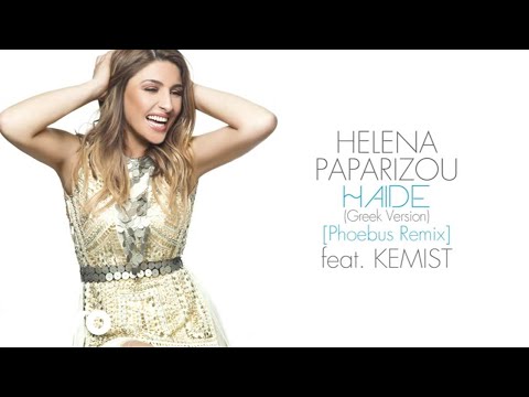 Helena Paparizou - Haide [Greek Version] (Phoebus Remix) ft. The Kemist