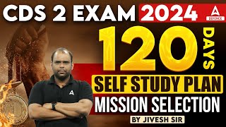 How to Crack CDS 2 2024 Exam in 120 Days | CDS 2 Study Plan | CDS 2 Preparation Strategy