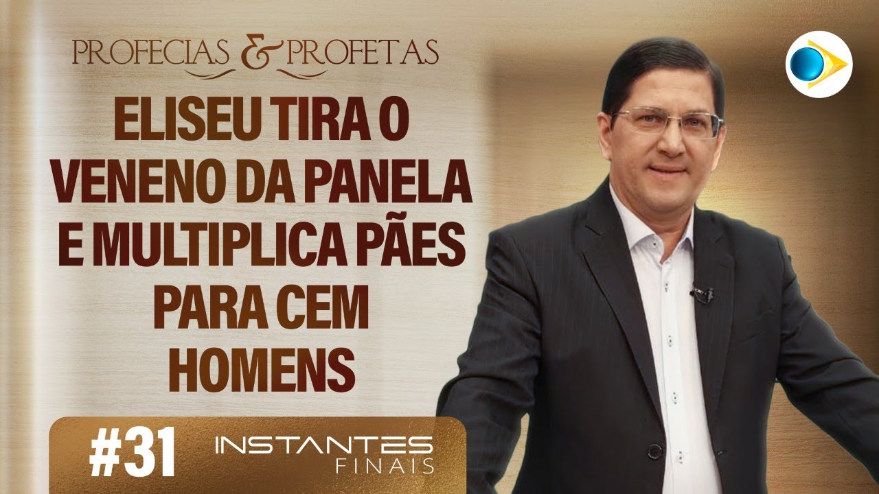 #31 Eliseu Tira o Veneno da Panela e Multiplica Pães para  Cem Homens | Instantes Finais