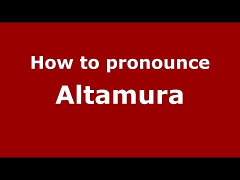 How to pronounce Altamura