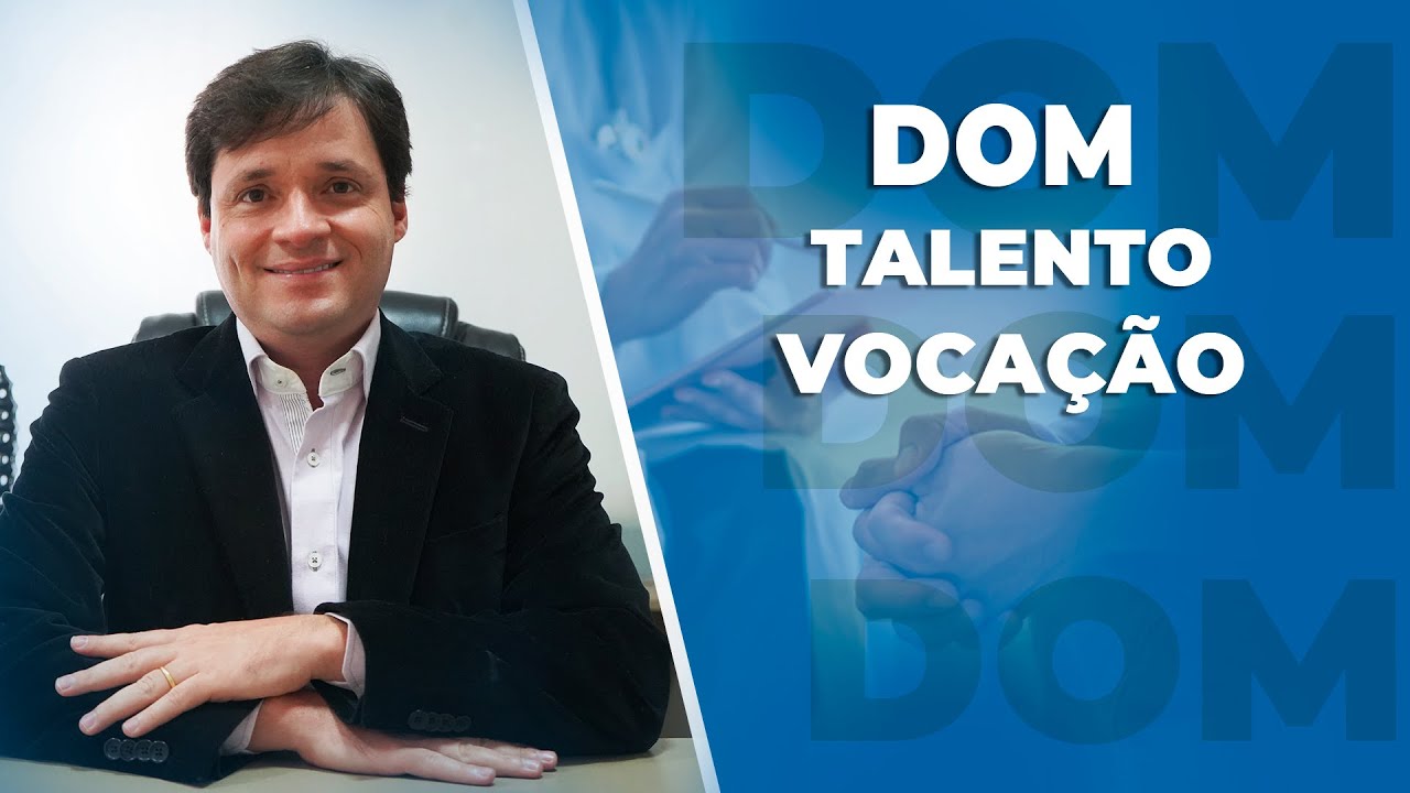 DOM, TALENTO E VOCAÇÃO