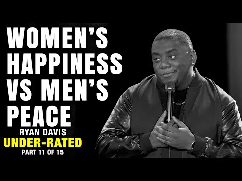 Women's Happiness VS Men's Peace (Part 11 of 15) | Ryan Davis: Under-Rated | Stand Up Comedy