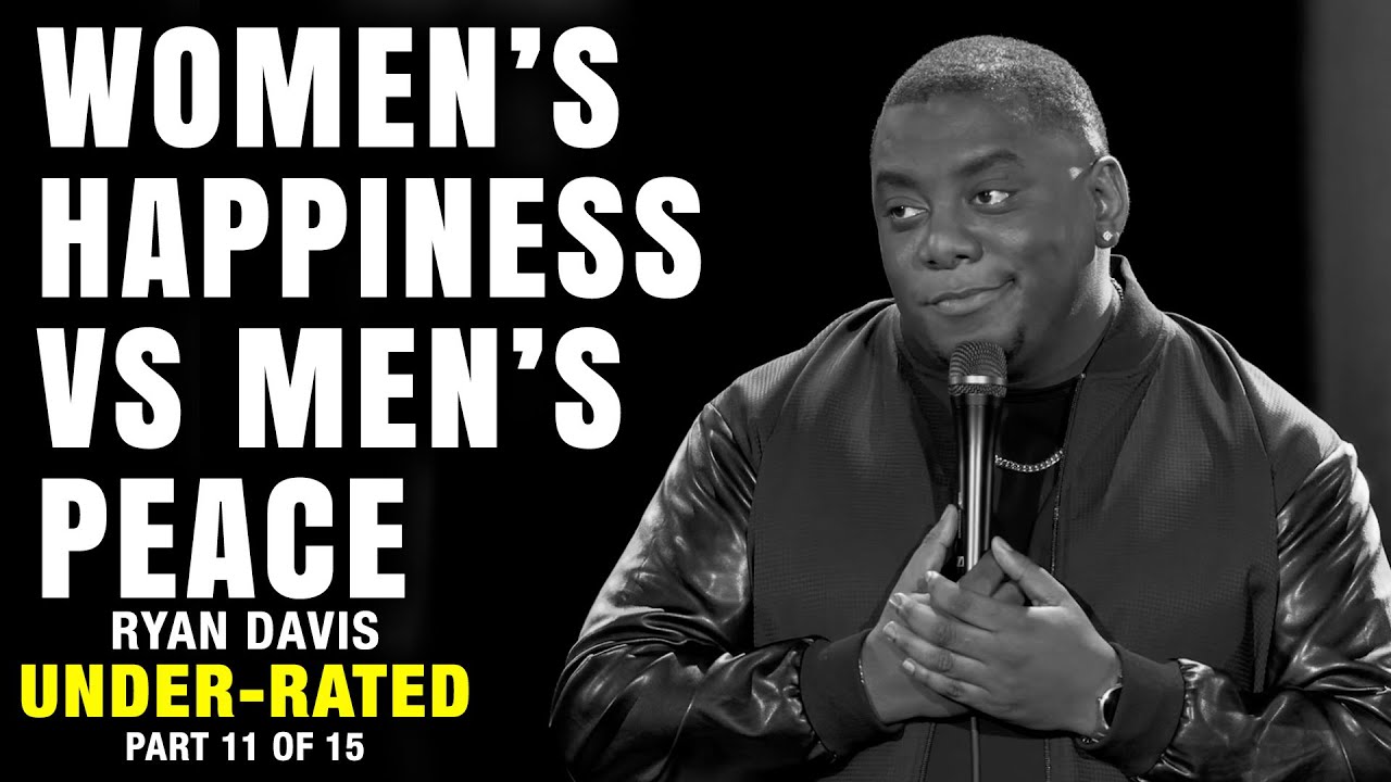 Women's Happiness VS Men's Peace (Part 11 of 15) | Ryan Davis: Under-Rated | Stand Up Comedy
