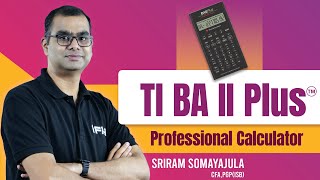 How to Use TI BA II Plus / Professional Calculator For Students of CFA & FRM |Sriram Somayajula CFA