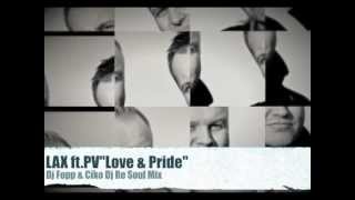 LAX ft.PV - Love & Pride (DJ Fopp & Ciko Dj Re-Soul Mix) - Snippet Preview