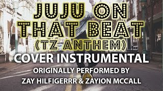 Juju On That Beat (TZ Anthem) (Cover Instrumental) [In the Style of Zay Hilfigerrr &amp; Zayion McCall]