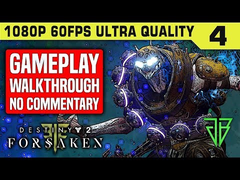 DESTINY 2 FORSAKEN Gameplay Walkthrough Part 4 No Commentary PC - 1080p 60fps Ultra Settings