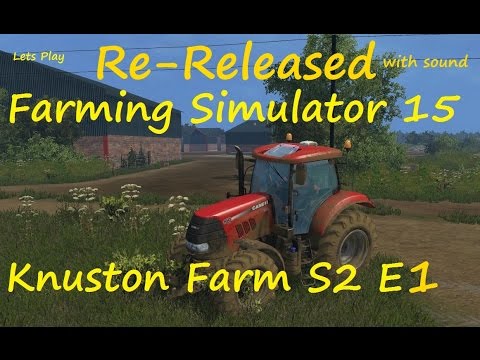 Farming Simulator 15 Knuston Farm S2 E1 Re-released