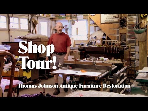 Shop Tour - Thomas Johnson Antique Furniture Restoration