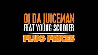 OJ Da Juiceman- Plug Prices Ft Young Scooter (DOWNLOAD) (HQ) (NEW)