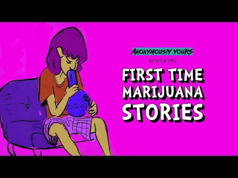 First Time Marijuana Stories | Anonymously Yours | Ep. 02